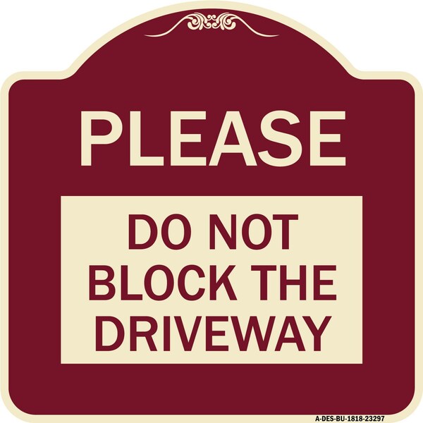 Signmission Please Do Not Block Driveway Heavy-Gauge Aluminum Architectural Sign, 18" x 18", BU-1818-23297 A-DES-BU-1818-23297 - main